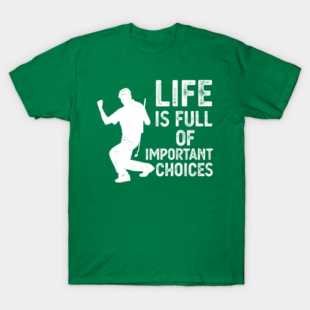 Life Is Full Of Important Choices life is full of important choices guita T-Shirt by Gaming champion